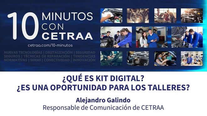 El 'Kit Digital' en los talleres: oportunidad imprescindible en los '10 minutos con Cetraa'